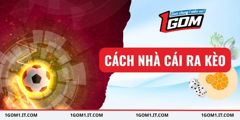 Cách nhà cái ra kèo